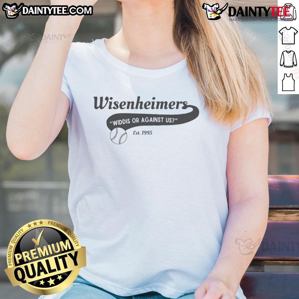 Nice Wisenheimers Widdis Or Against Us Est 1995 Ladies Tee featuring a stylish design perfect for casual wear.