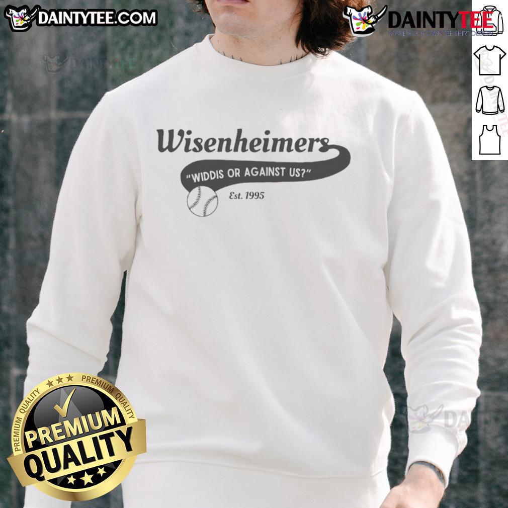 Nice Wisenheimers Widdis Or Against Us Est 1995 sweatshirt featuring a stylish design and vintage graphics.