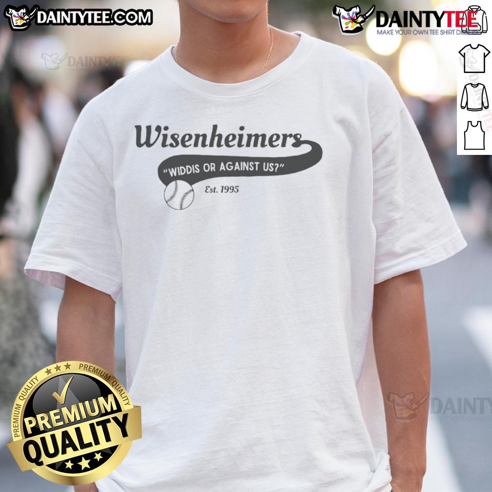 Alt Text: Nice Wisenheimers Widdis Or Against Us Est 1995 T-Shirt featuring bold graphics and a vintage design.