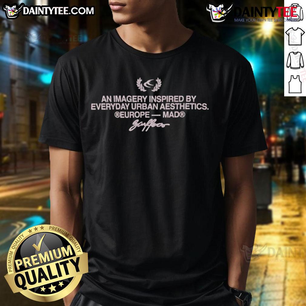 Official An Imagery Inspired By Everyday Urban Aesthetics Europe Mad T-Shirt featuring a stylish urban design.
