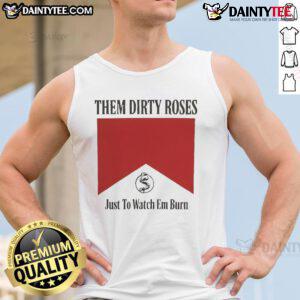 Official Them Dirty Roses 'Just To Watch Em Burn' Marlboro tank top featuring bold graphics and a stylish design.