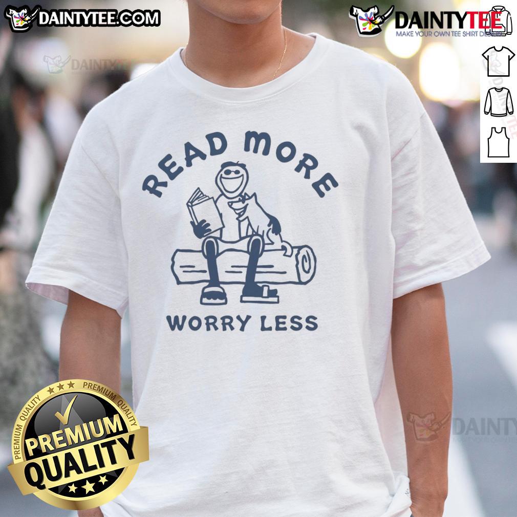 Original Jake And Rocket Read More Worry Less T-Shirt displayed on a mannequin, featuring a motivational graphic design.