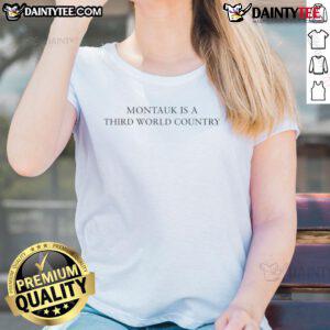 Original Montauk Is A Third World Country Ladies Tee showcasing a stylish graphic tee design for women.
