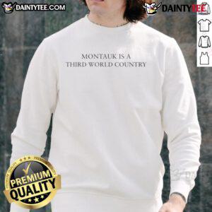 Original Montauk Is A Third World Country sweatshirt featuring a bold graphic design and casual style for comfort.