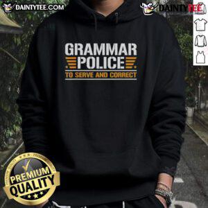 Top Grammar Police to Serve and Correct Hoodie featuring humorous text design for grammar enthusiasts and writers.