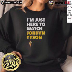 Alt Text: Awesome Jordyn Tyson I'm Just Here to Watch sweatshirt featuring a stylish design perfect for casual wear.