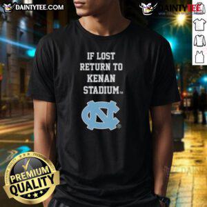 Awesome North Carolina Tar Heels 'If Lost Return To Kenan Stadium' T-Shirt featuring vibrant team colors and logo.