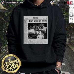 Indians hoodie celebrating their championship win, first since 1954, with bold 'The Wait is Over' slogan.