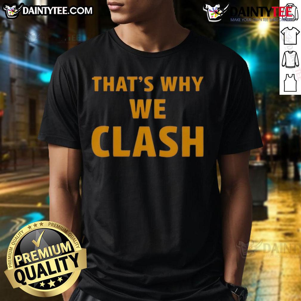 Awesome That's Why We Clash T-Shirt featuring a bold graphic design and vibrant colors for a standout casual look.