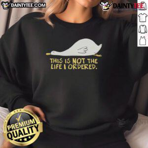 Alt Text: Cute duck on a sweatshirt with the phrase This Is Not The Life I Ordered in playful typography.