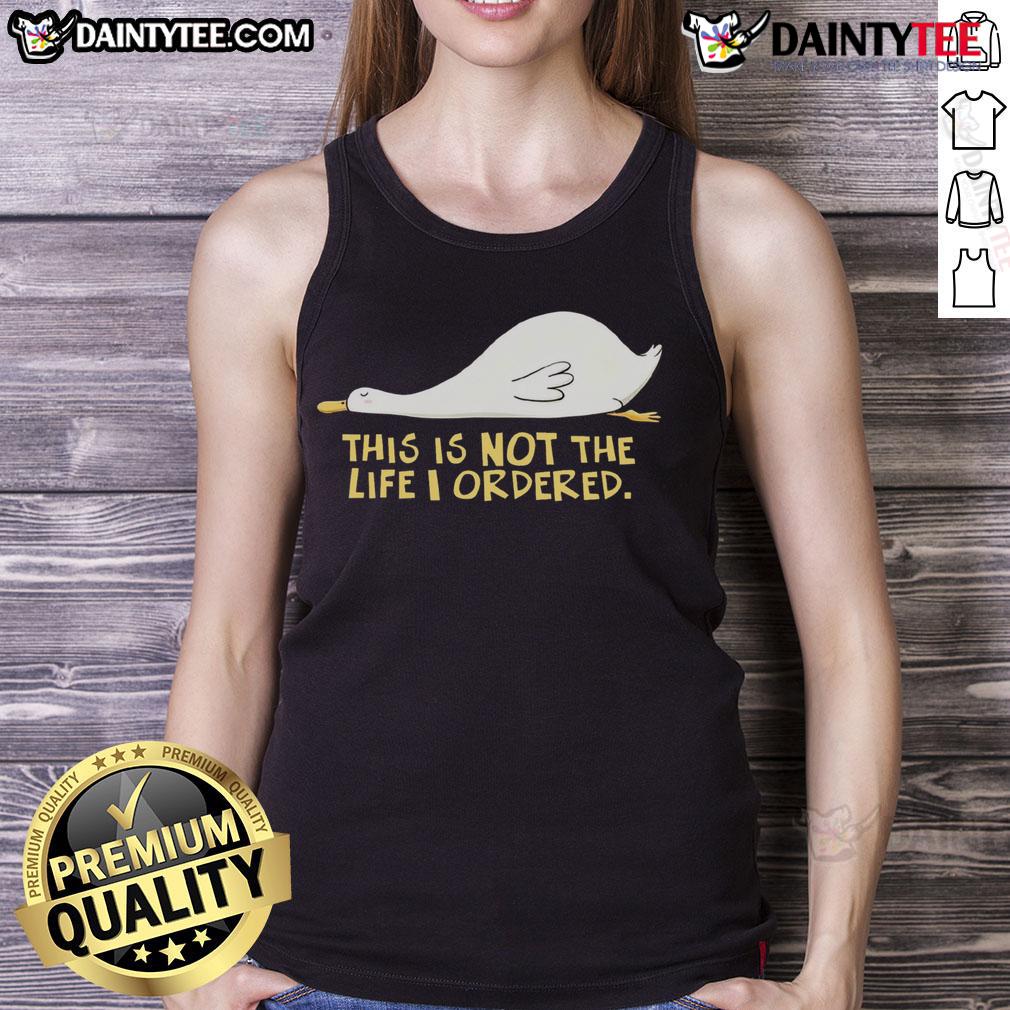 Cute duck wearing a tank top with 'This Is Not The Life I Ordered' text, showcasing quirky animal apparel.