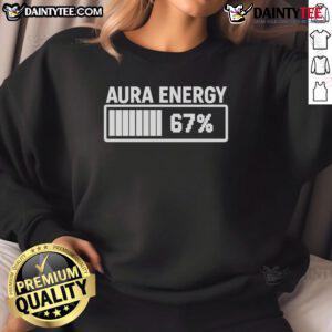 Funny Aura Energy at 67 meme sweatshirt featuring Gen Alpha slang design, perfect for casual and humorous outfits.