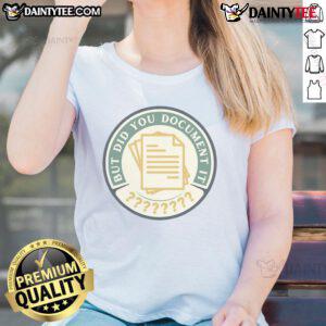 Funny But Did You Document It Ladies Tee featuring a playful design, perfect for casual wear and showcasing a fun sense of humor.