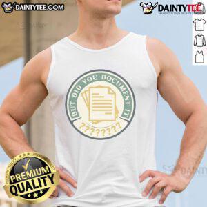 Funny But Did You Document It Tank Top featuring a humorous graphic design, perfect for casual wear and making a statement.