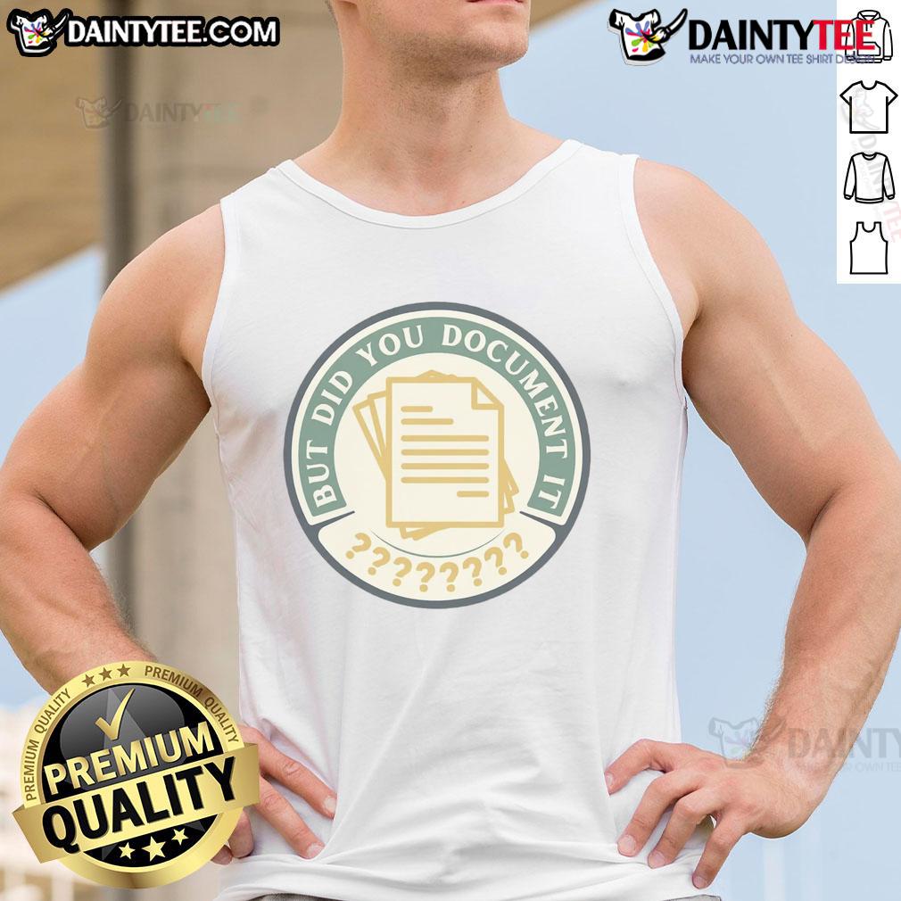 Funny But Did You Document It Tank Top featuring a humorous graphic design, perfect for casual wear and making a statement.