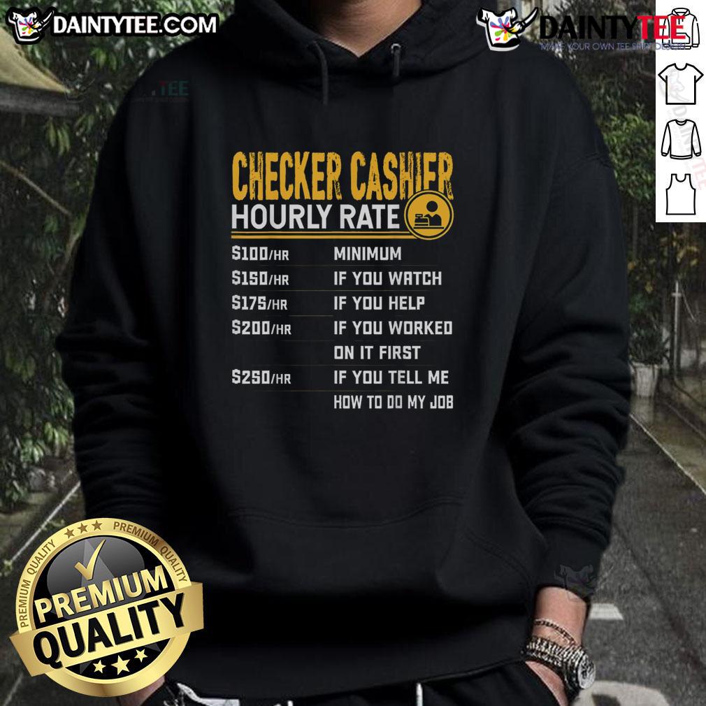 Funny checker cashier hourly rate hoodie featuring a humorous graphic, perfect for retail workers and casual wear.