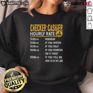 Funny Checker Cashier Hourly Rate Sweatshirt featuring a humorous design ideal for cashiers and retail workers.