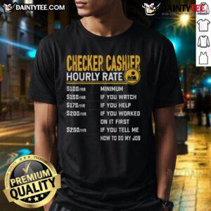Funny Checker Cashier Hourly Rate T-Shirt featuring humorous graphics for cashiers and retail workers.
