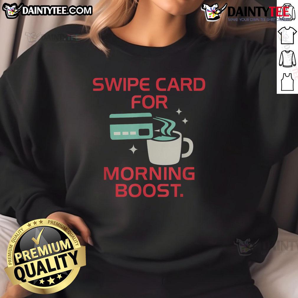 Alt Text: Funny coffee swipe card sweatshirt for caffeine lovers, perfect for a morning boost and cozy style.