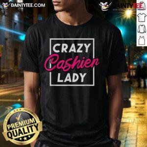 Funny Crazy Cashier Lady T-Shirt for grocery store retail workers, showcasing humor and personality in the workplace.