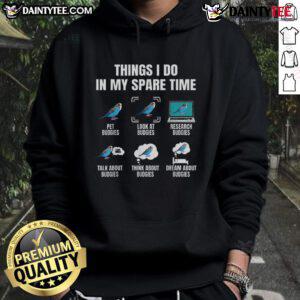 Funny Things I Do in My Spare Time Hoodie featuring a colorful budgie parakeet, perfect for bird lovers and enthusiasts.