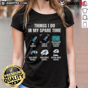 Funny spare time activities for budgie parakeet lovers on a stylish ladies tee, showcasing a playful bird design.