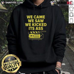 Alt Text: Funny We Came We Saw We Kicked Its Ass Hoodie design featuring bold text and a stylish graphic for casual wear.