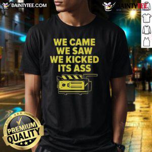 Funny We Came We Saw We Kicked Its Ass T-Shirt design featuring bold text and a humorous graphic for casual wear.