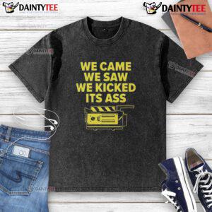 Funny We Came We Saw We Kicked Its Ass washed T-shirt design featuring humorous text and playful graphics.