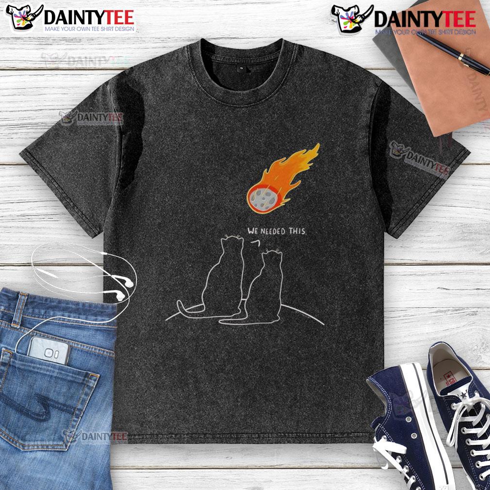 Funny cats apocalypse graphic on a washed t-shirt, featuring the phrase 'We Needed This Meteor' for quirky style.