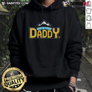 Alt Text: Funny 'Who's Your Daddy' Mountain Hoodie featuring a playful design, perfect for cozy casual wear and outdoor adventures.