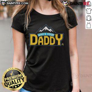 Funny 'Who's Your Daddy' Mountain Ladies Tee featuring a playful design, perfect for outdoor enthusiasts and casual wear.