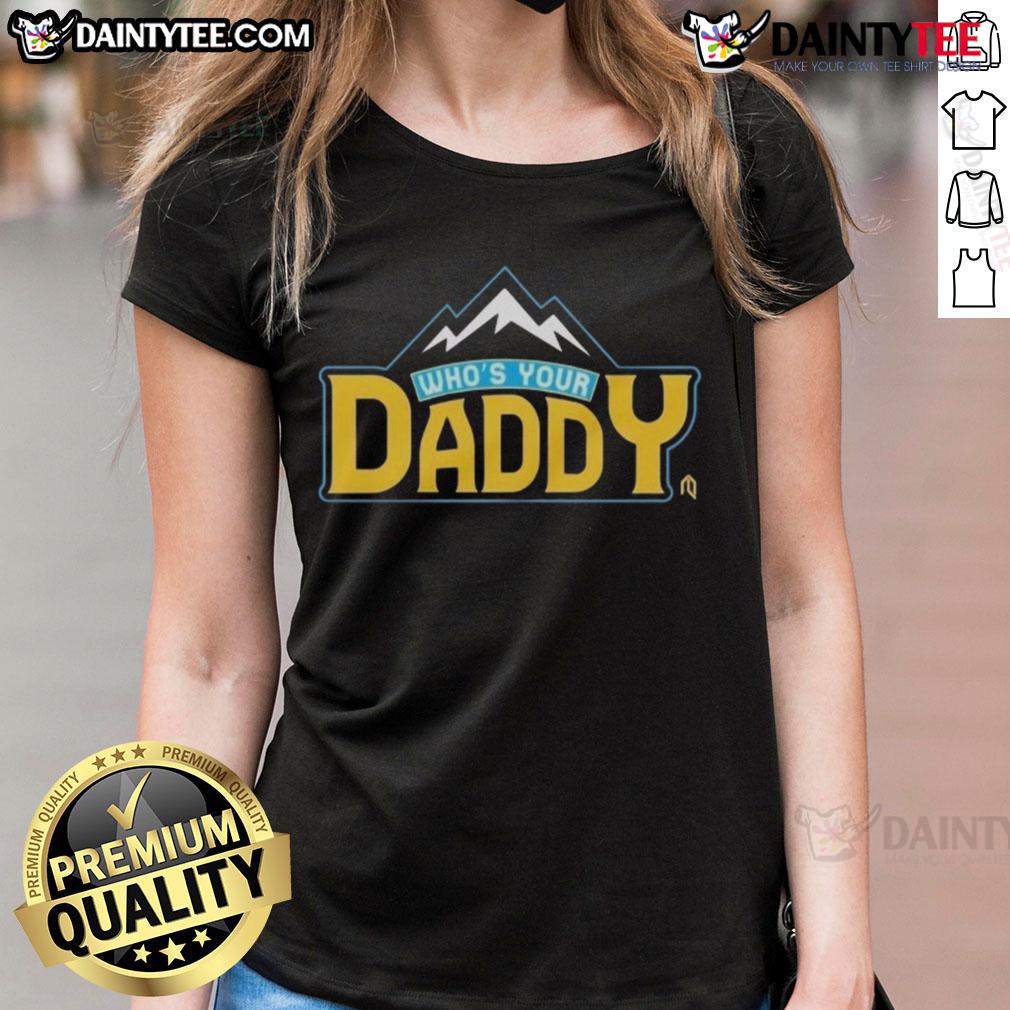 Funny 'Who's Your Daddy' Mountain Ladies Tee featuring a playful design, perfect for outdoor enthusiasts and casual wear.