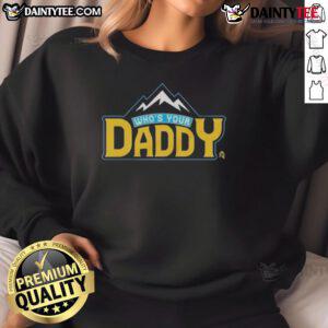 Funny 'Who's Your Daddy' mountain sweatshirt featuring a playful design, perfect for outdoor enthusiasts and casual wear.