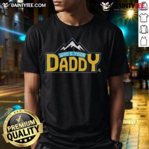 Funny Who's Your Daddy Mountain T-Shirt featuring a humorous design perfect for outdoor enthusiasts and casual wear.