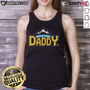Funny Who's Your Daddy Mountain Tank Top featuring a playful design for outdoor enthusiasts and casual wear lovers.