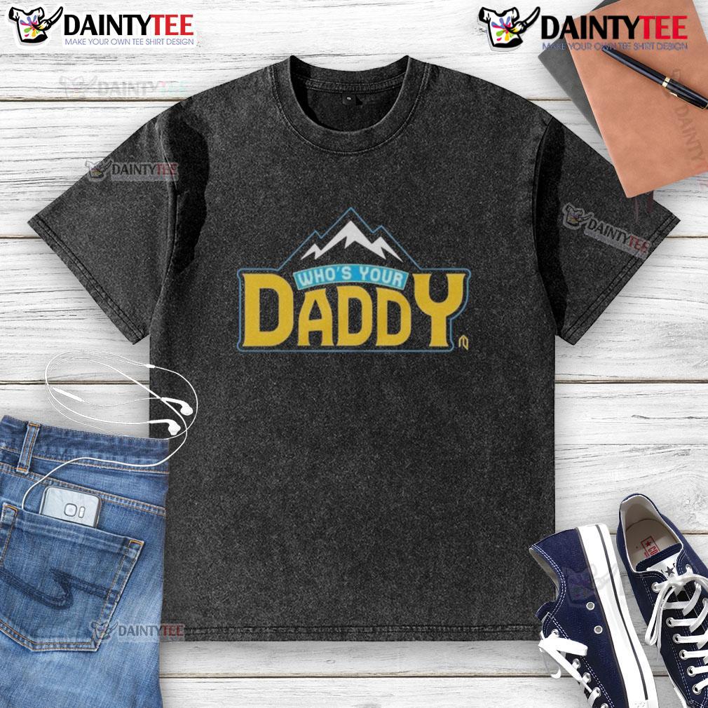 Funny Who's Your Daddy mountain washed t-shirt featuring a playful design and comfortable fit for casual wear.
