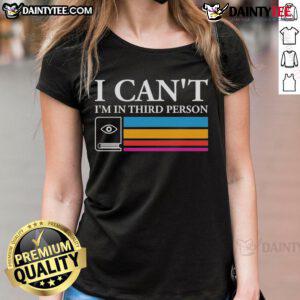 Good I Can't I'm In Third Person Ladies Tee featuring a stylish graphic design on a comfortable women's shirt.