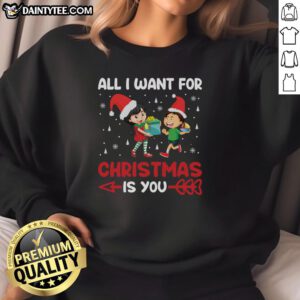 Awesome All I Want For Christmas Is You sweatshirt in festive design, perfect for holiday cheer and cozy comfort.