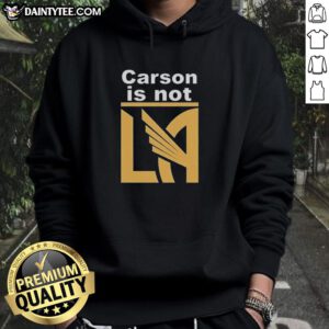 Awesome Carson is Not LA Galaxy hoodie showcasing a stylish design perfect for soccer fans and casual wear.