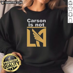 Awesome Carson Is Not LA Galaxy Sweatshirt in black, featuring bold graphics and a comfortable fit for fans.
