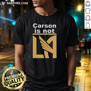 Awesome Carson Is Not LA Galaxy T-Shirt featuring bold graphics and a stylish design for soccer fans.