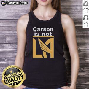 Awesome Carson Is Not LA Galaxy tank top featuring a bold design, perfect for soccer fans and stylish casual wear.