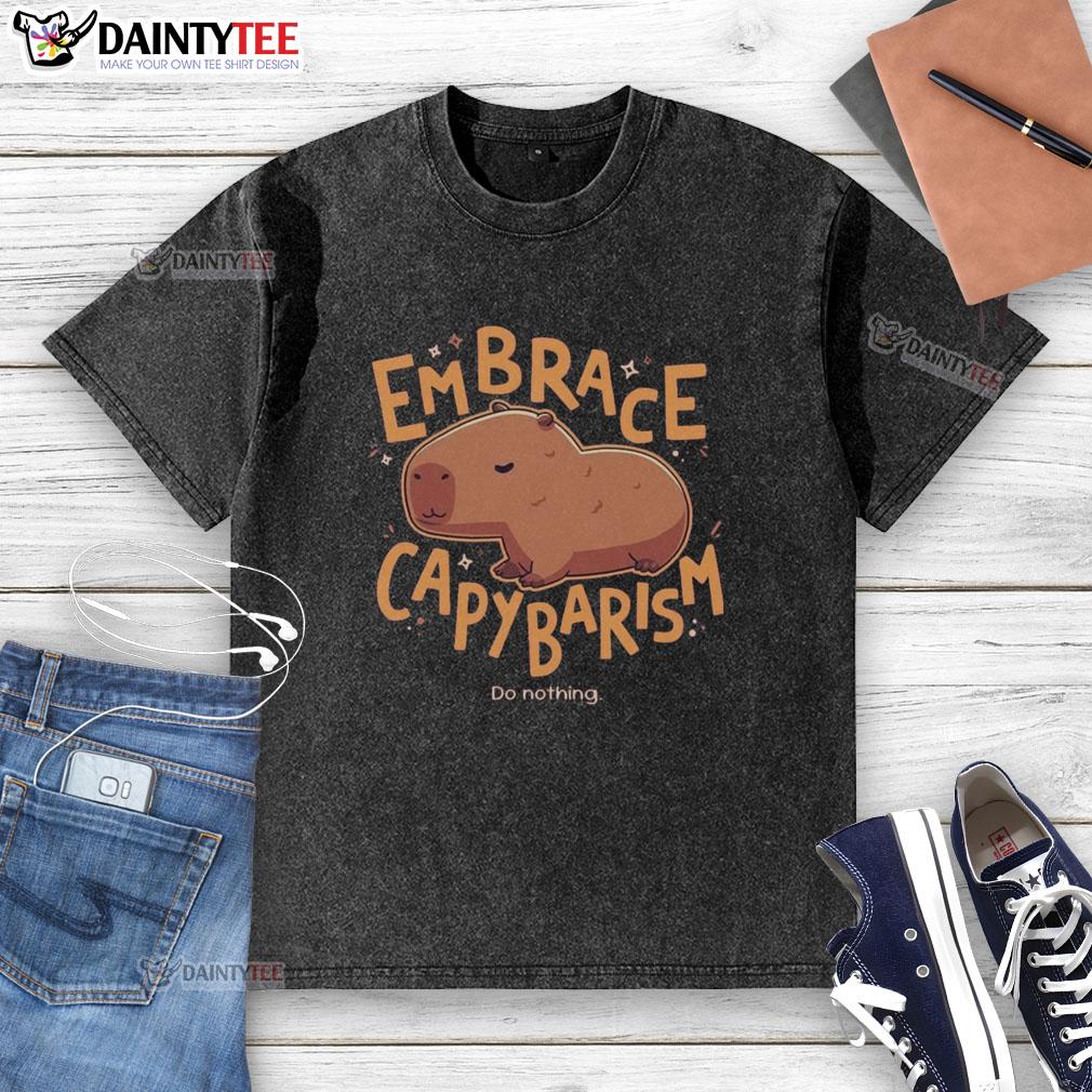 Alt Text: Awesome Embrace Capybarism Do Nothing Washed T-Shirt featuring a relaxed capybara graphic on soft fabric.