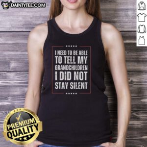 Vintage text tank top with the phrase 'I did not stay silent' for those wanting to inspire their children.