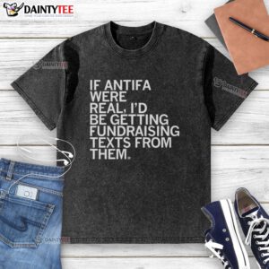 Alt Text: Funny washed t-shirt with a slogan about Antifa fundraising texts, showcasing a humorous take on activism.