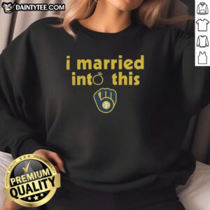 Awesome Milwaukee Brewers sweatshirt with 'I Married Into This' design, perfect for fans and gifts for Brewers lovers.