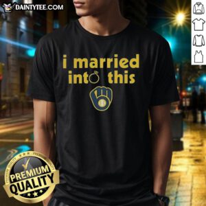 Awesome Milwaukee Brewers 'I Married Into This' T-shirt featuring team colors and logo, perfect for fans and spouses.