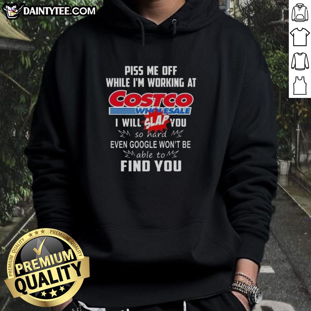 Alt Text: Funny hoodie with 'Piss Me Off While I'm Working at Costco' slogan, perfect for humor lovers and Costco employees.