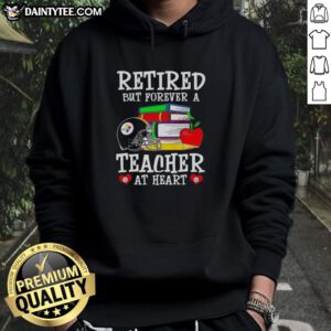 Awesome retired but forever a teacher at heart hoodie featuring Pittsburgh Steelers football design, perfect for fans.